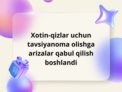 Xotin-qizlar uchun tavsiyanoma olishga arizalar qabul qilish boshlandi