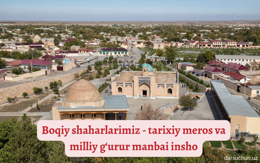 Boqiy shaharlarimiz - tarixiy meros va milliy g‘urur manbai insho