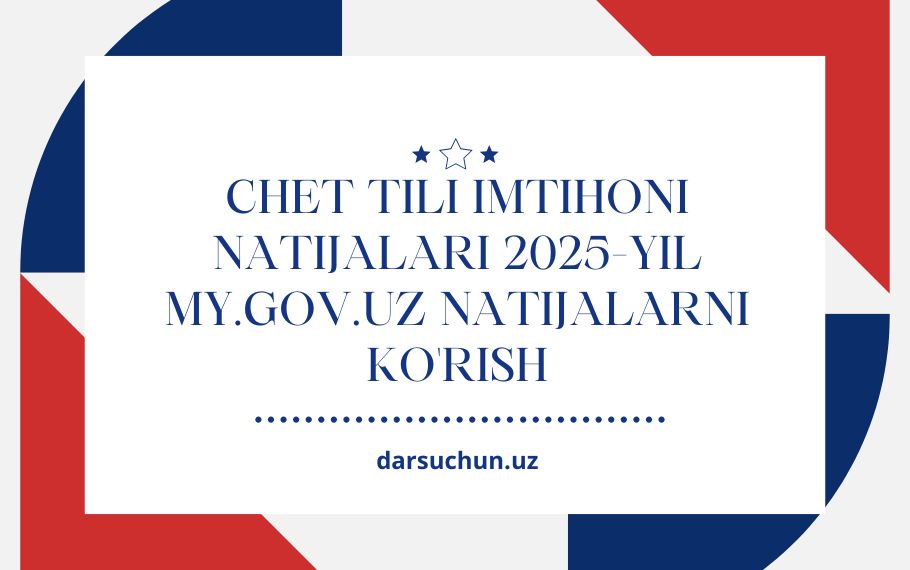 Chet tili imtihoni natijalari 2025-yil my.gov.uz natijalarni ko'rish