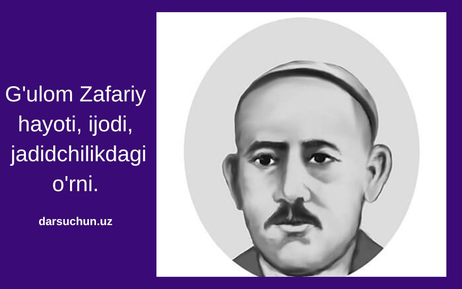 G'ulom Zafariy hayoti, ijodi, jadidchilikdagi o'rni