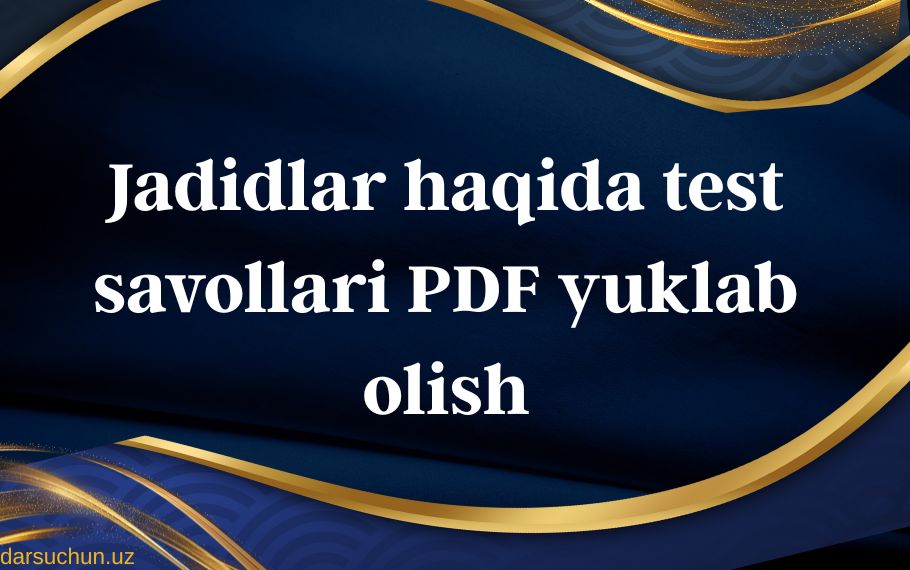 Jadidlar haqida test savollari PDF yuklab olish