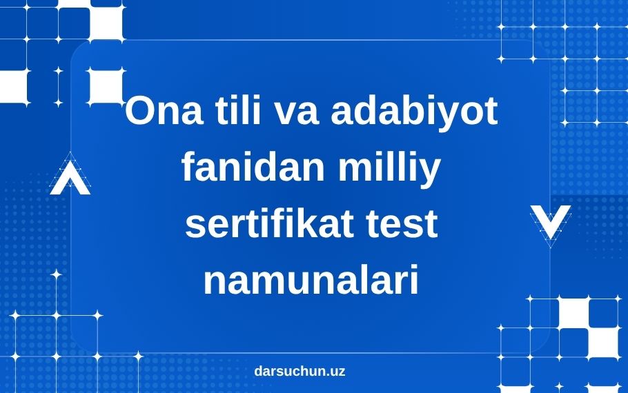 Ona tili va adabiyot fanidan milliy sertifikat test namunalari