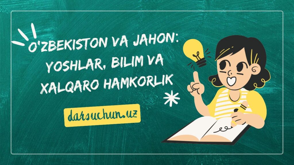 O'zbekiston va jahon: yoshlar, bilim va xalqaro hamkorlik