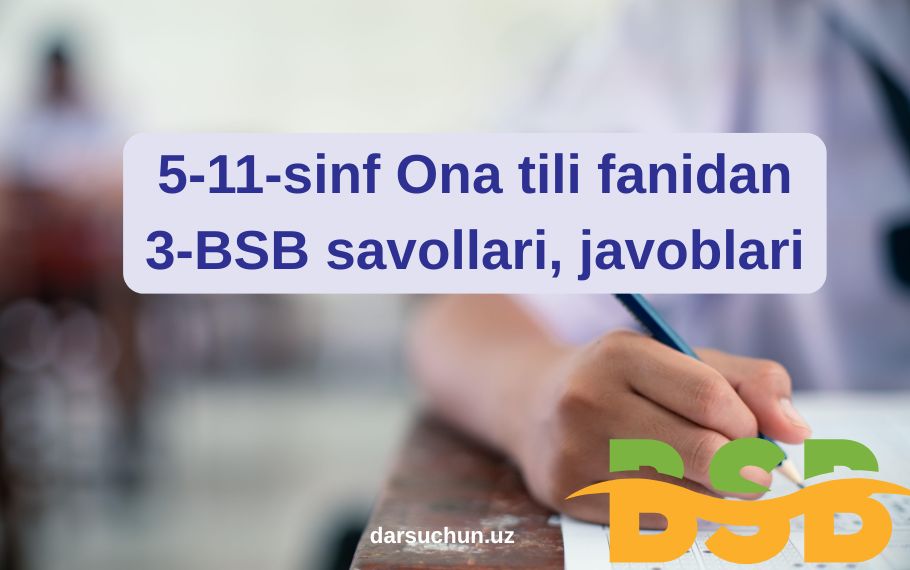 5-11-sinf Ona tili fanidan 3-BSB savollari, javoblari