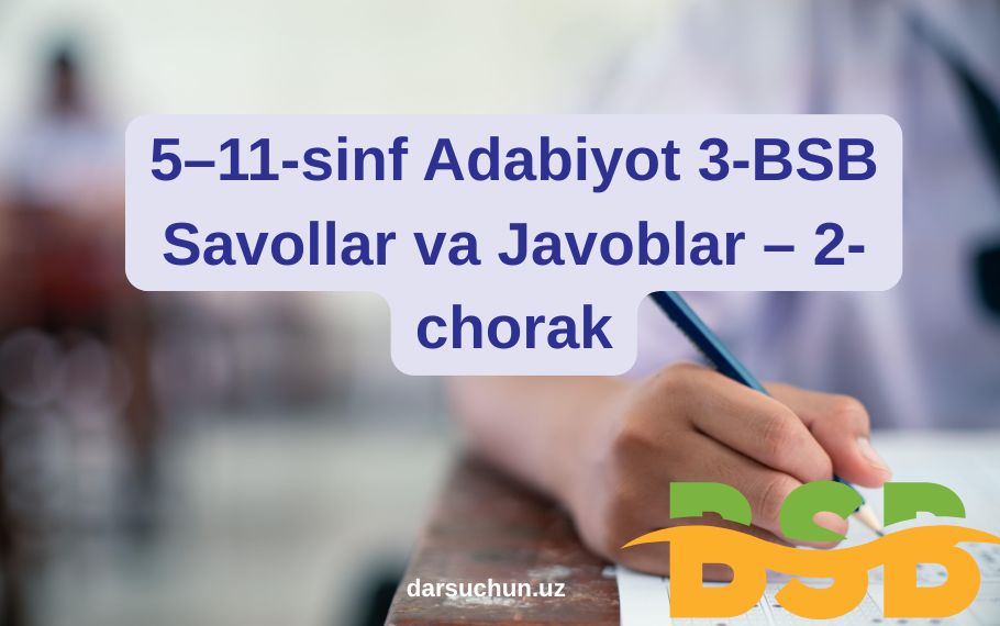 5–11-sinf Adabiyot 3-BSB Savollar va Javoblar – 2-chorak