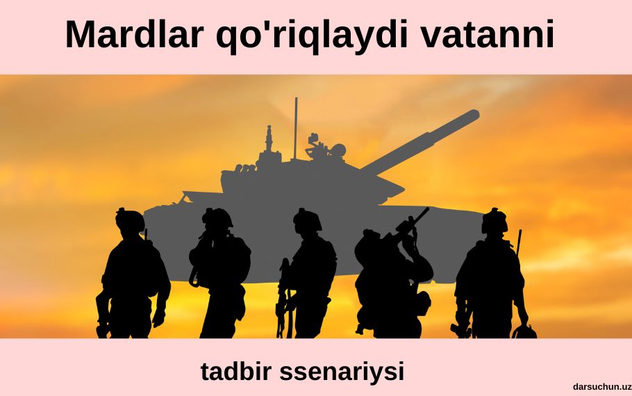 Mardlar qo'riqlaydi vatanni tadbir ssenariysi