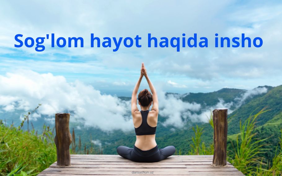 Sog'lom hayot haqida insho - Kelajak soati 21-mavzu