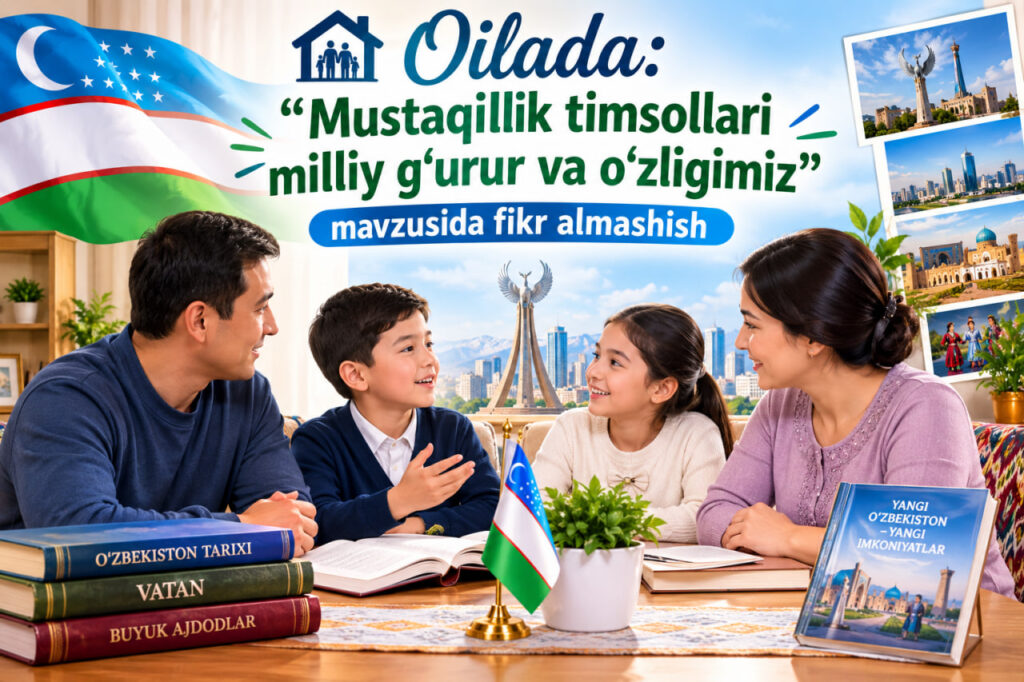 Oilada: “Mustaqillik timsollari milliy g‘urur va o‘zligimiz” mavzusida fikr almashish